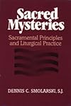 Sacred Mysteries: Sacramental Principles and Liturgical Practice
