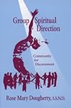 Group Spiritual Direction: Community for Discernment