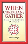 When Christians Gather: Issues in the Celebration of Eucharist
