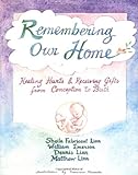Remembering Our Home Healing Hurts Receiving Gifts From Conception To Birth