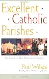 Excellent Catholic Parishes: The Guide to Best Places and Practices