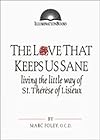 The Love That Keeps Us Sane: Living the Little Way of St. Therese of Lisieux (Illuminationbooks)