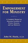 Empowerment for Ministry: A Complete Manual on Diocesan Faculties for Priests, Deacons, and Lay Ministers