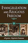 Evangelization and Religious Freedom: Ad Gentes, Dignitatis Humanae (Rediscovering Vatican II)