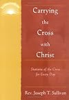 Carrying the Cross with Christ: Stations of the Cross for Every Day (IlluminationBook)