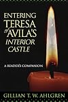 Entering Teresa of Avila's Interior Castle: A Reader's Companion