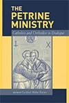 The Petrine Ministry: Catholics and Orthodox in Dialogue