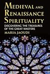 Medieval and Renaissance Spirituality: Discovering the Treasures of the Great Masters