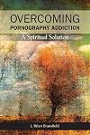 Overcoming Pornography Addiction: A Spiritual Solution