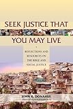 Seek Justice That You May Live Reflections And Resources On The Bible And Social Justice