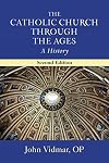 The Catholic Church through the Ages, Second Edition: A History