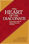 The Heart of the Diaconate: Communion with the Servant Mysteries of Christ