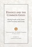Finance And The Common Good Placing People At The Center Of The Economy And Society