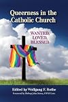 Queerness in the Catholic Church: Wanted, Loved, Blessed