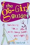 The Go-Girl Guide : Surviving Your 20s with Savvy, Soul, and Style