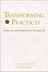 Transforming Practices: Finding Joy and Satisfaction in the Legal Life