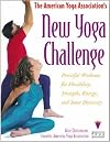 The American Yoga Association's New Yoga Challenge: Powerful Workouts for Flexibility, Strength, Energy, and Inner Discovery