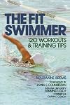 The Fit Swimmer: 120 Workouts & Training Tips