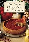 The Great Chicago-Style Pizza Cookbook