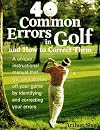 Forty Common Errors in Golf and How to Correct Them