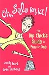 Oh, Solo Mia! : The Hip Chick's Guide to Fun for One