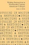 Writing Instruction in Nineteenth-Century American Colleges