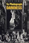 To Photograph Darkness: the History of Undergroud and Flash Photography