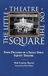 The Little Theatre on the Square: Four Decades of a Small-Town Equity Theatre