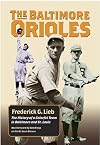 The Baltimore Orioles: The History of a Colorful Team in Baltimore and St. Louis (Writing Baseball)