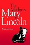 The Madness of Mary Lincoln