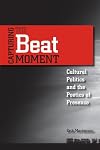 Capturing the Beat Moment: Cultural Politics and the Poetics of Presence