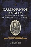 Californios, Anglos, and the Performance of Oligarchy in the U.S. West (Theater in the Americas)