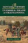 The Impulse of Victory: Ulysses S. Grant at Chattanooga (World of Ulysses S. Grant)