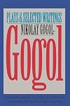 Gogol: Plays and Selected Writings