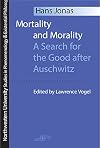 Mortality and Morality: A Search for Good After Auschwitz