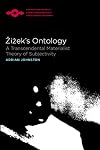 Zizek's Ontology: A Transcendental Materialist Theory of Subjectivity
