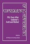 Consequences of Hermeneutics: Fifty Years After Gadamer's Truth and Method