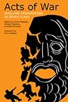 Acts of War: Iraq and Afghanistan in Seven Plays