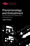 Phenomenology and Embodiment: Husserl and the Constitution of Subjectivity (Studies in Phenomenology and Existential Philosophy)