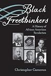 Black Freethinkers: A History of African American Secularism