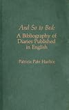And So to Bed: A Bibliography of Diaries Published in English