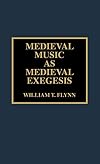 Medieval Music as Medieval Exegesis
