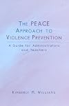 The PEACE Approach to Violence Prevention: A Guide for Administrators and Teachers