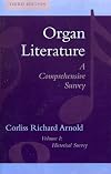 Organ Literature A Comprehensive Survey (Vol 1: Historical Survey)