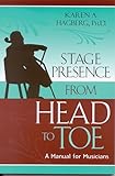 Stage Presence From Head To Toe A Manual For Musicians