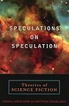 Speculations on Speculation: Theories of Science Fiction