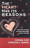 The Heart Has Its Reasons: Young Adult Literature with Gay/Lesbian/Queer Content, 1969-2004