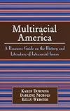 Multiracial America: A Resource Guide on the History and Literature of Interracial Issues