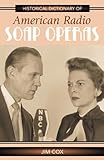 Historical Dictionary Of American Radio Soap Operas Historical Dictionaries Of Literature And The Arts