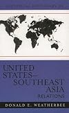 Historical Dictionary of United States-Southeast Asia Relations (Historical Dictionaries of Diplomacy and Foreign Relations)